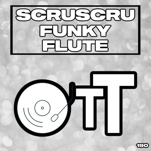 Scruscru - Funky Flute [OTT190]